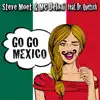 Steve Moet & MC Deloni - Go Go Mexico (feat. Dr. Quetsch) - Single